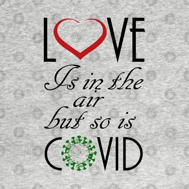 Love Is In The Air But So Is Covid, best gift for valentine by DepicSpirit